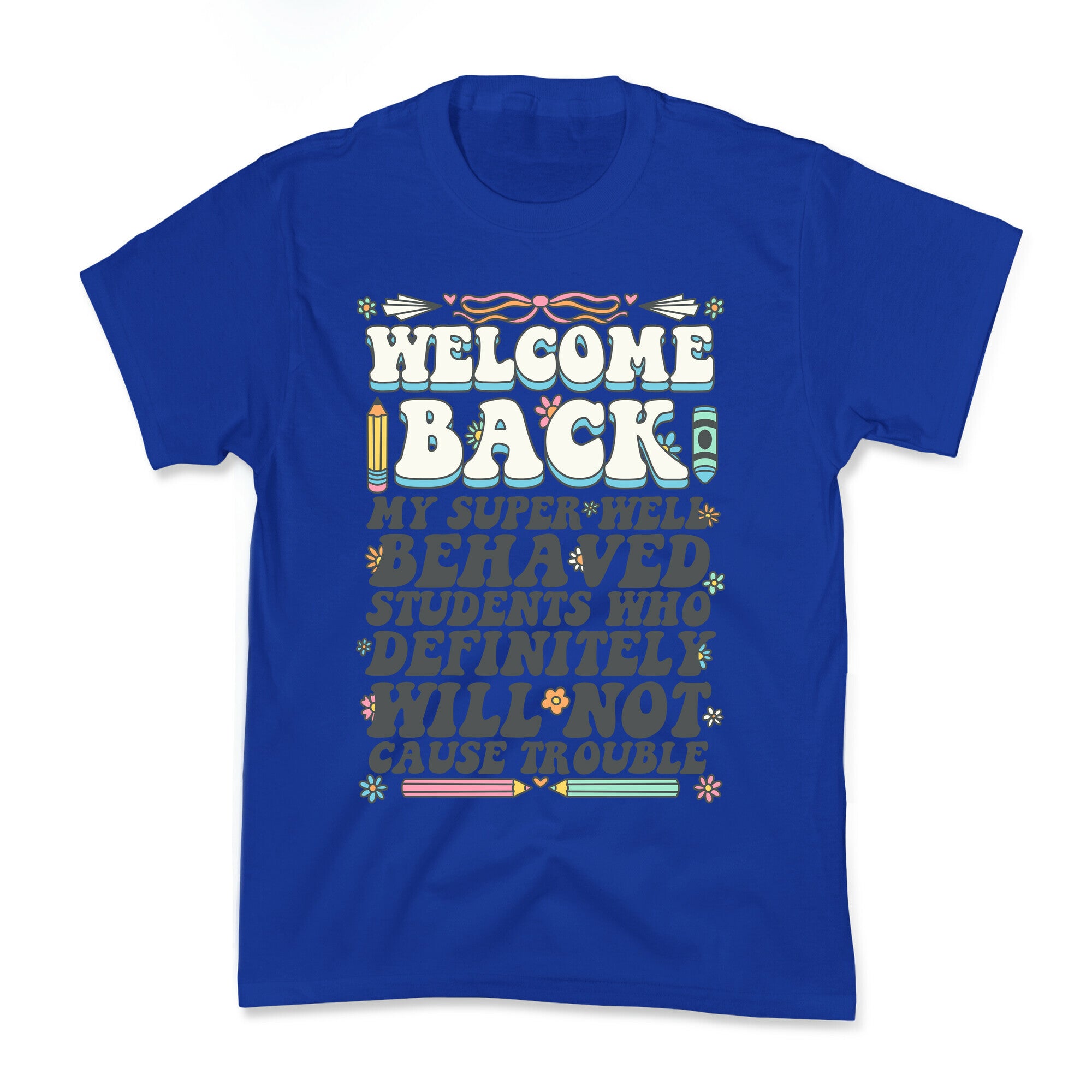 WELCOME BACK MY SUPER WELL BEHAVED STUDENTS Kids Tee
